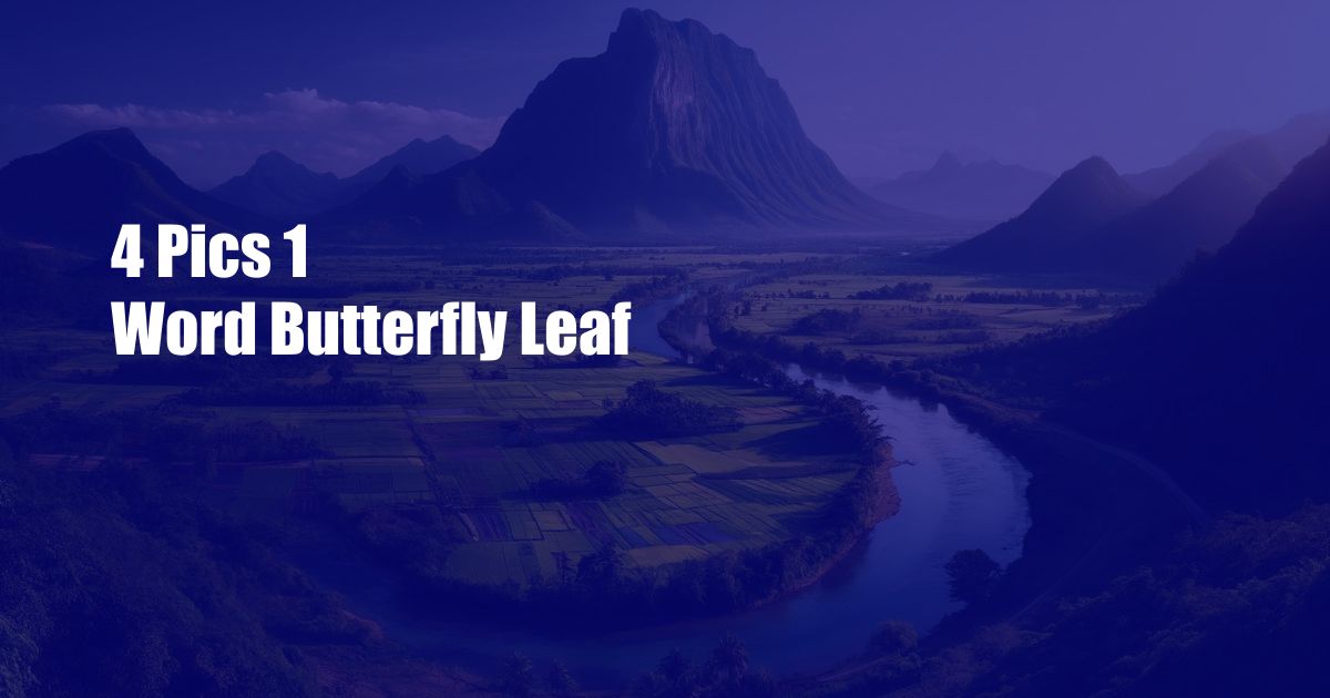 4 Pics 1 Word Butterfly Leaf