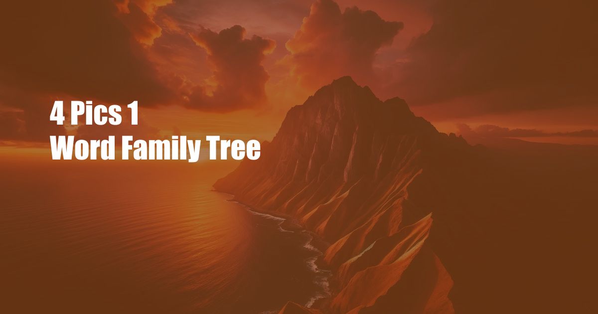 4 Pics 1 Word Family Tree