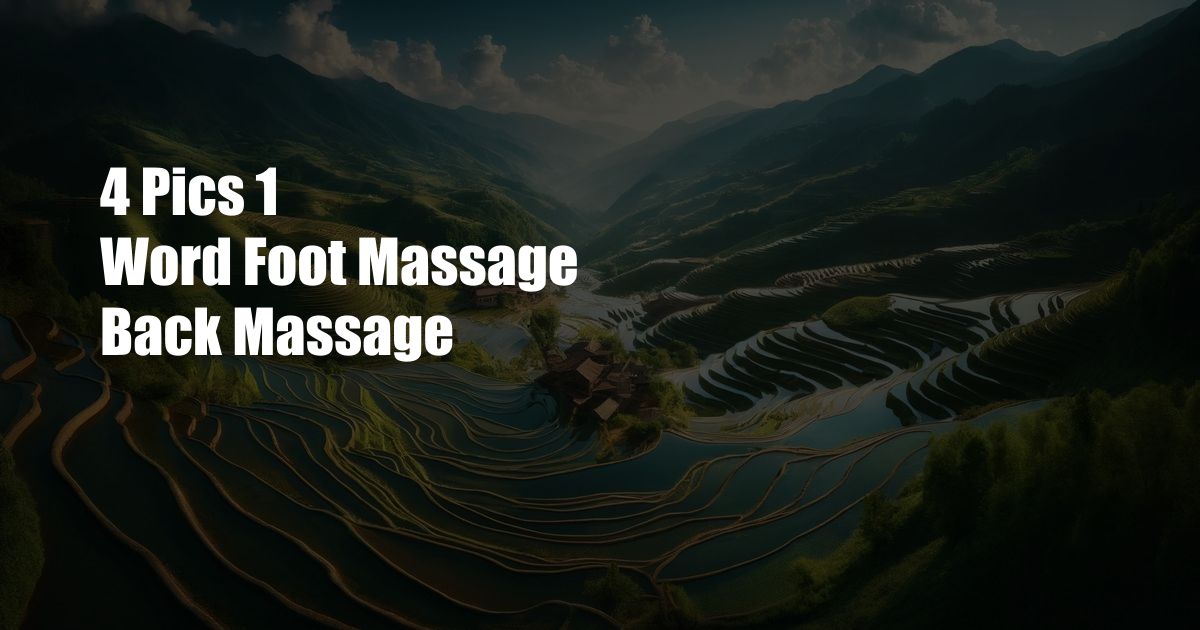 4 Pics 1 Word Foot Massage Back Massage