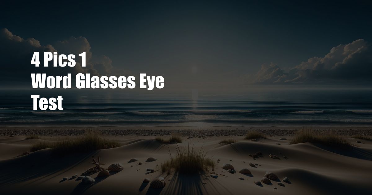 4 Pics 1 Word Glasses Eye Test