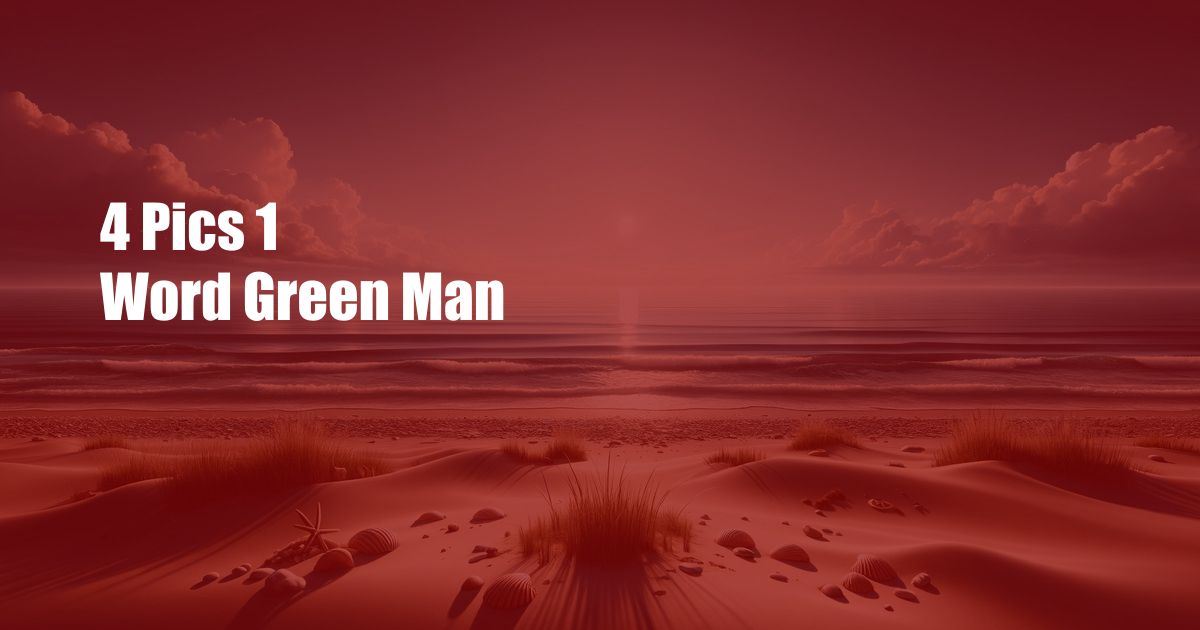 4 Pics 1 Word Green Man