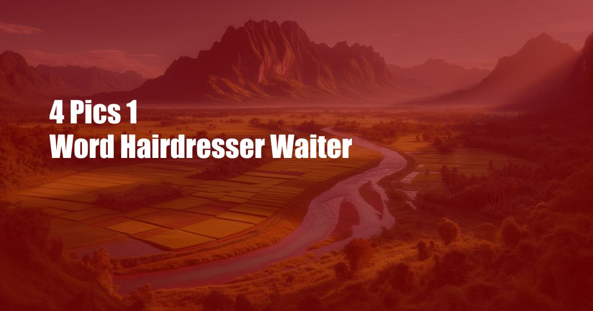 4 Pics 1 Word Hairdresser Waiter