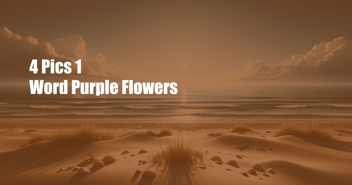 4 Pics 1 Word Purple Flowers