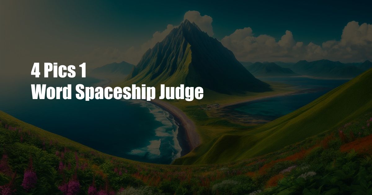 4 Pics 1 Word Spaceship Judge
