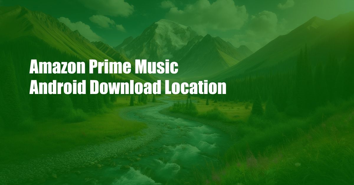 Amazon Prime Music Android Download Location