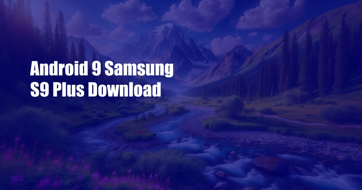 Android 9 Samsung S9 Plus Download
