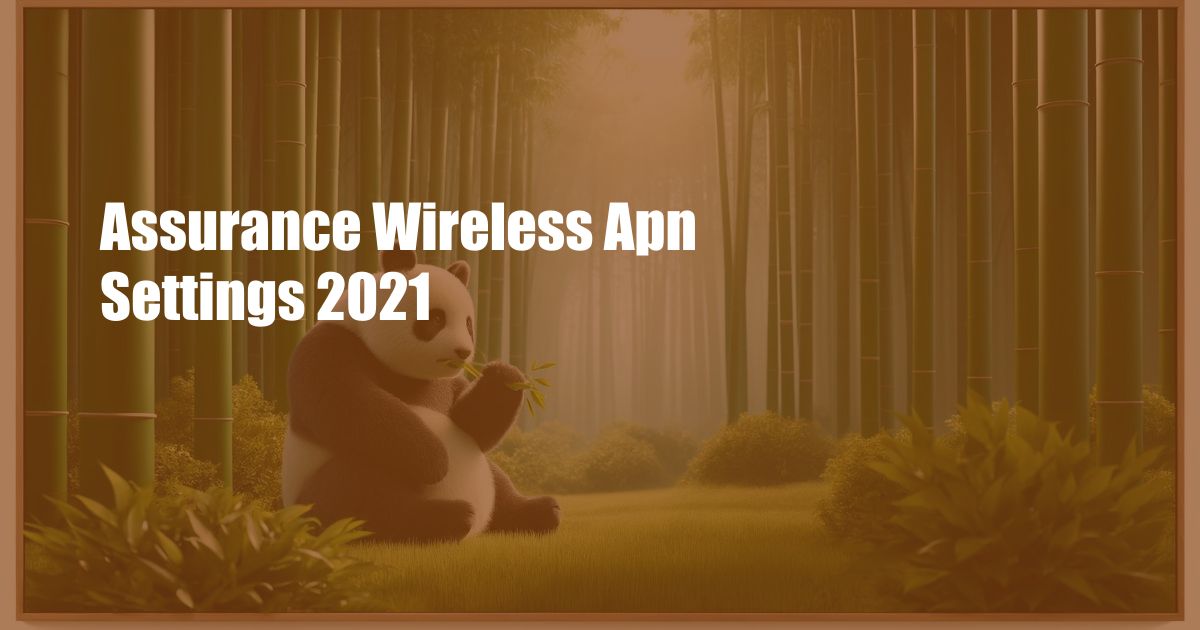 Assurance Wireless Apn Settings 2021