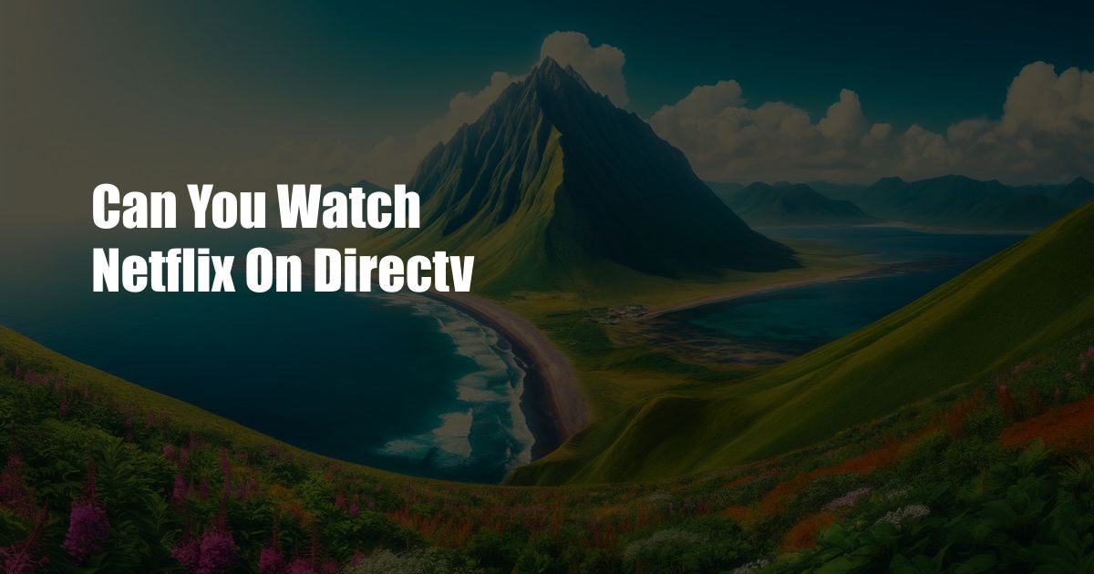 Can You Watch Netflix On Directv