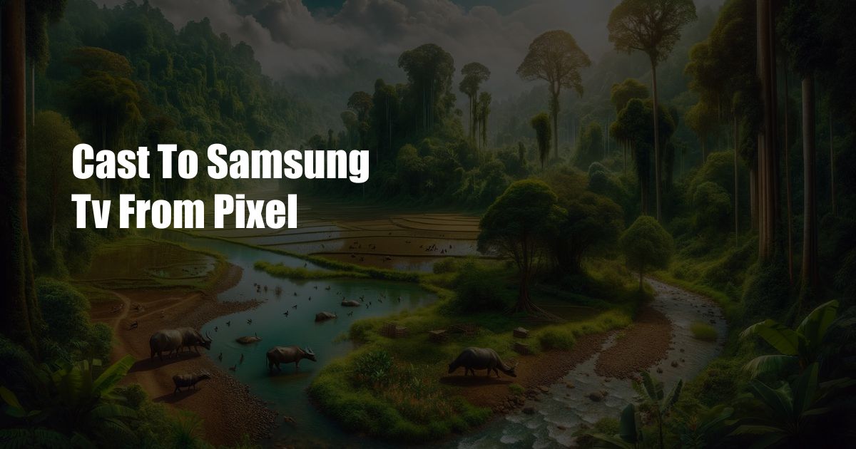 Cast To Samsung Tv From Pixel