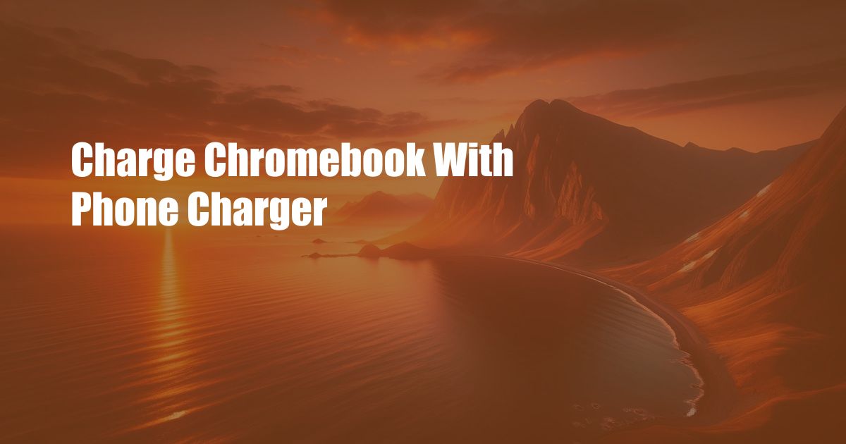 Charge Chromebook With Phone Charger