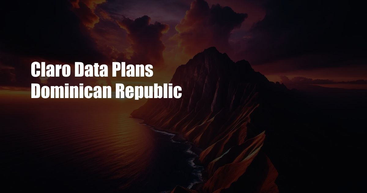 Claro Data Plans Dominican Republic