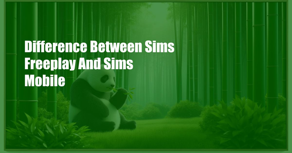 Difference Between Sims Freeplay And Sims Mobile