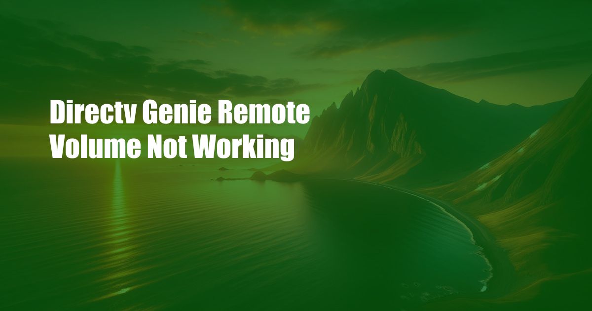 Directv Genie Remote Volume Not Working