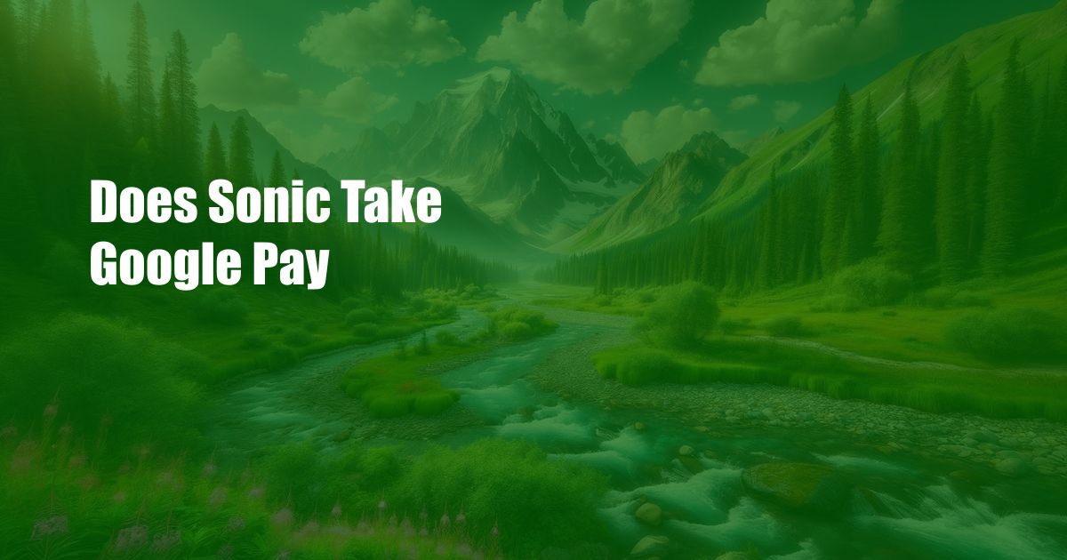 Does Sonic Take Google Pay