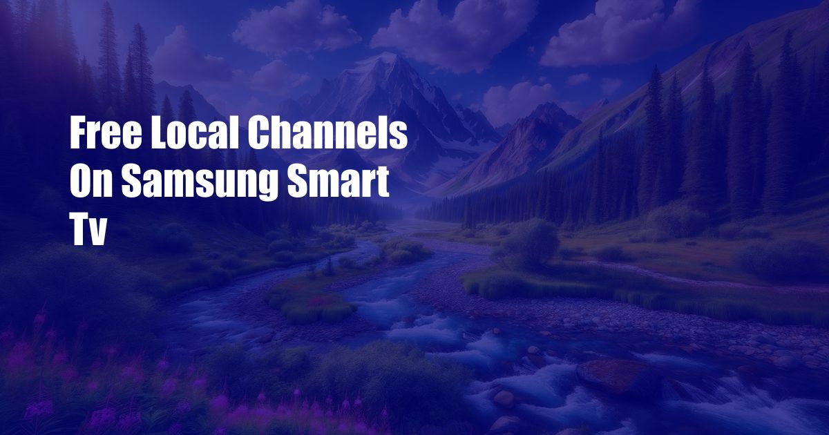 Free Local Channels On Samsung Smart Tv