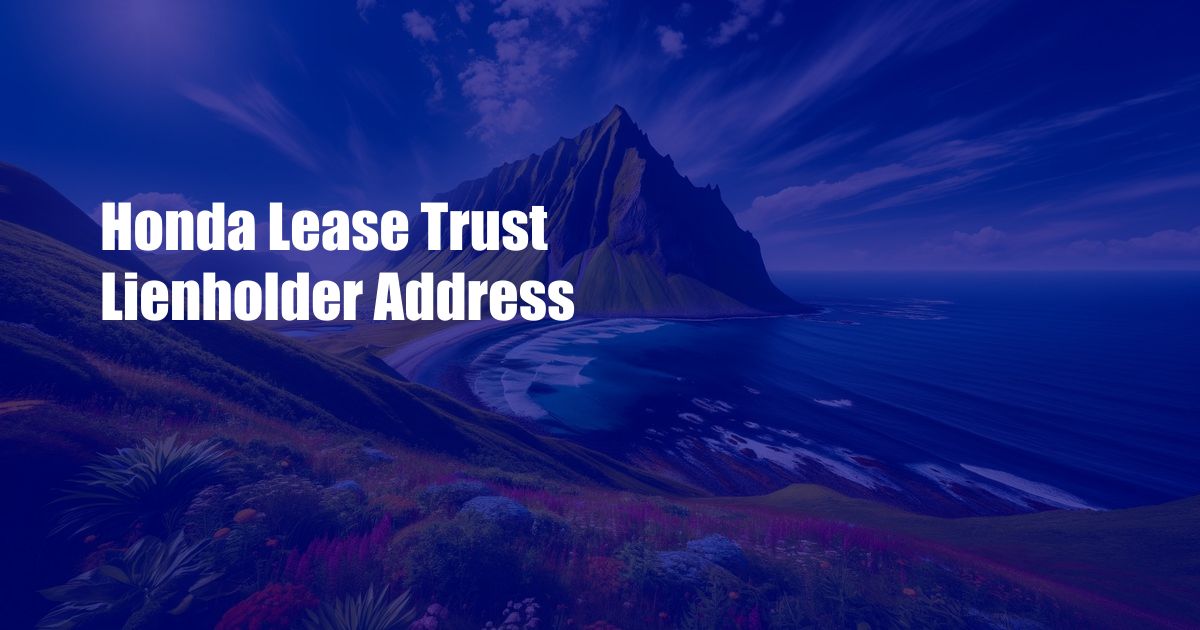 Honda Lease Trust Lienholder Address