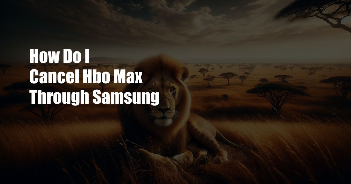 How Do I Cancel Hbo Max Through Samsung