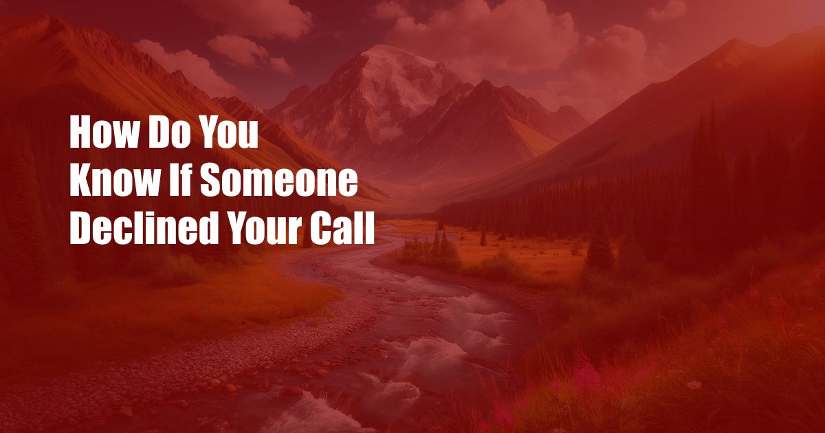How Do You Know If Someone Declined Your Call