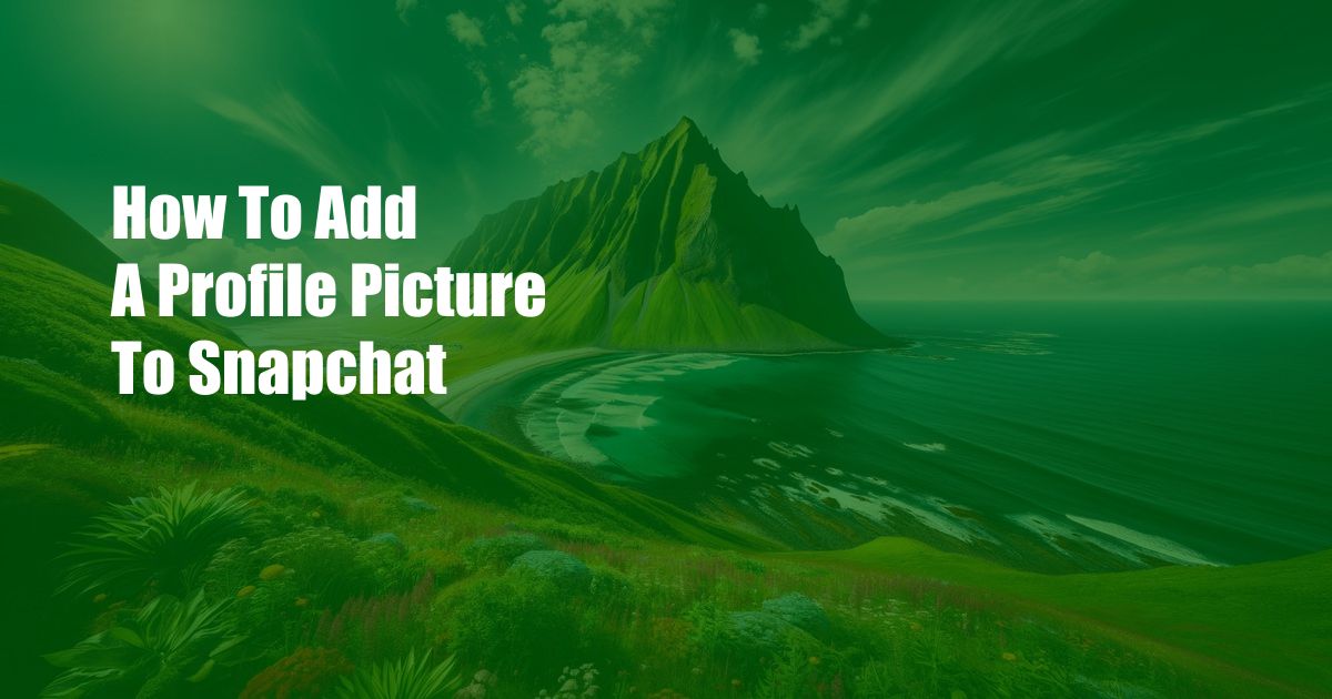 How To Add A Profile Picture To Snapchat