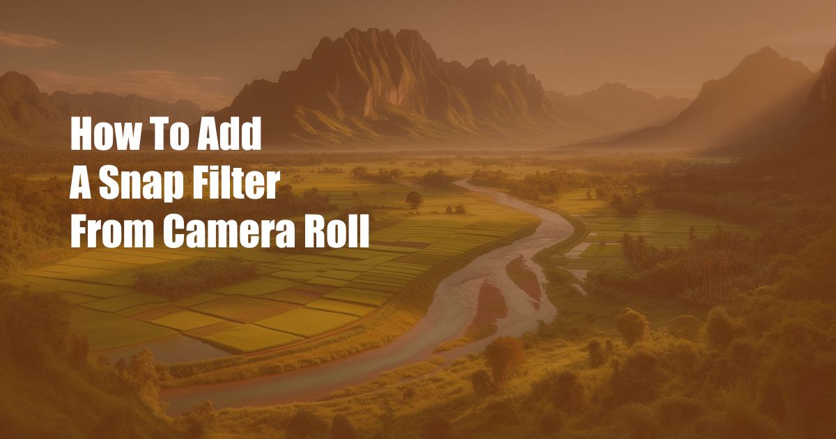 How To Add A Snap Filter From Camera Roll