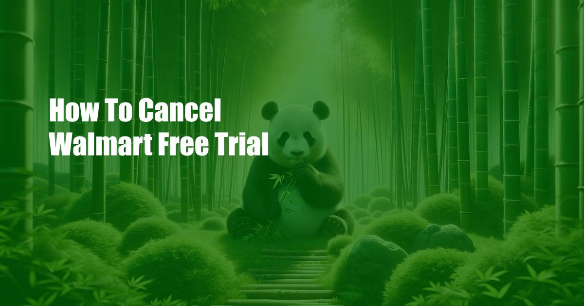 How To Cancel Walmart Free Trial