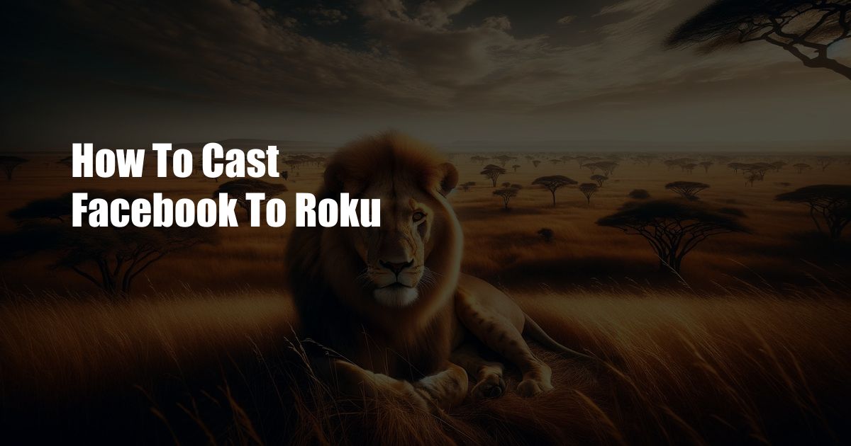 How To Cast Facebook To Roku