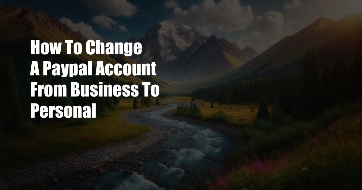 How To Change A Paypal Account From Business To Personal