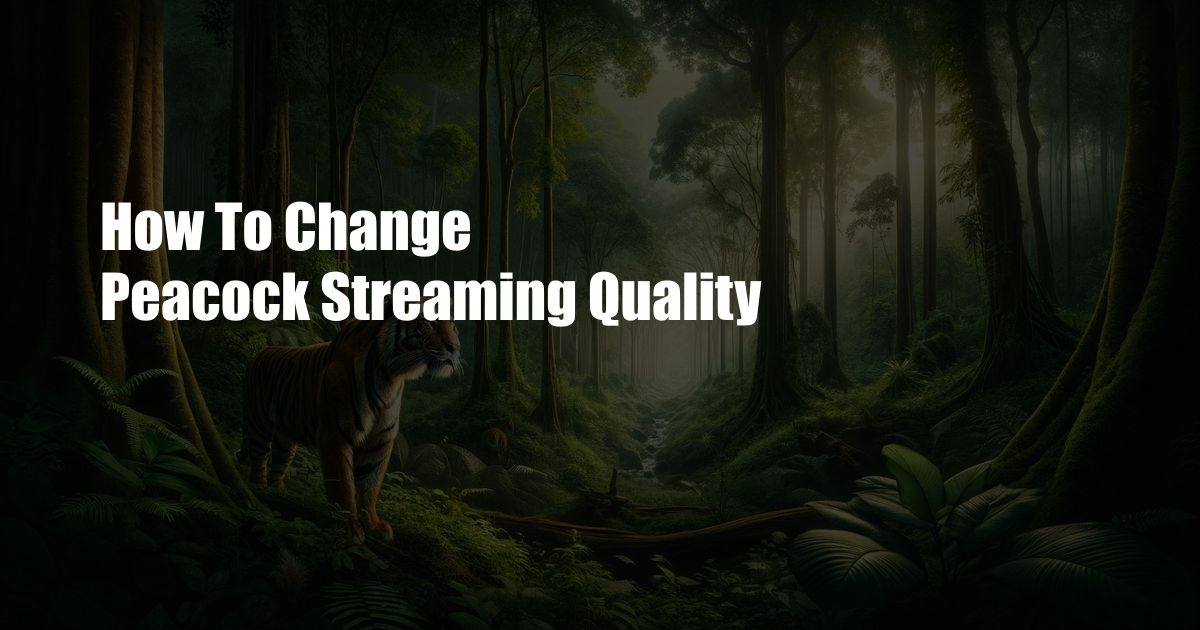 How To Change Peacock Streaming Quality