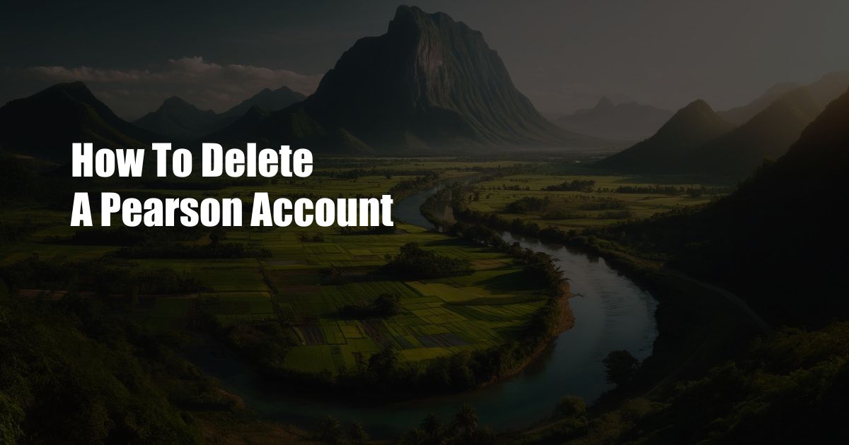 How To Delete A Pearson Account