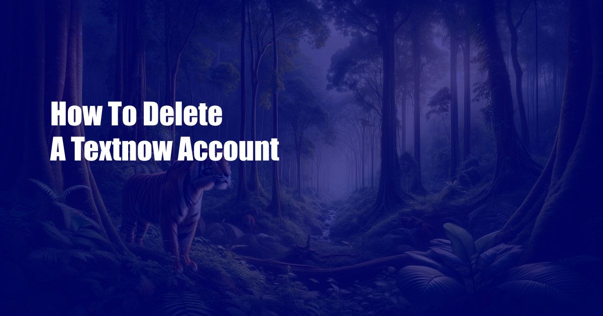 How To Delete A Textnow Account