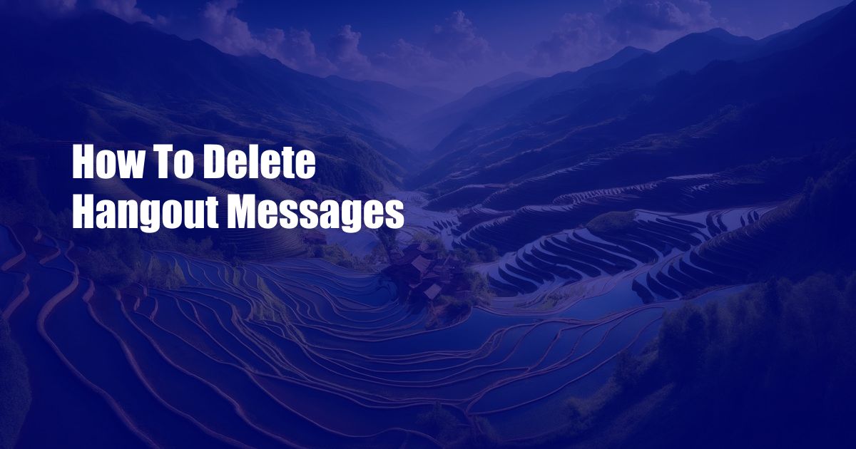 How To Delete Hangout Messages