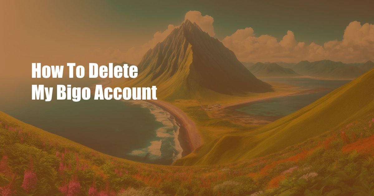 How To Delete My Bigo Account