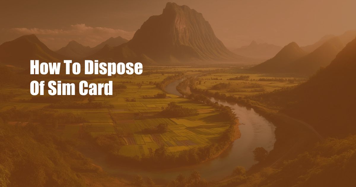 How To Dispose Of Sim Card