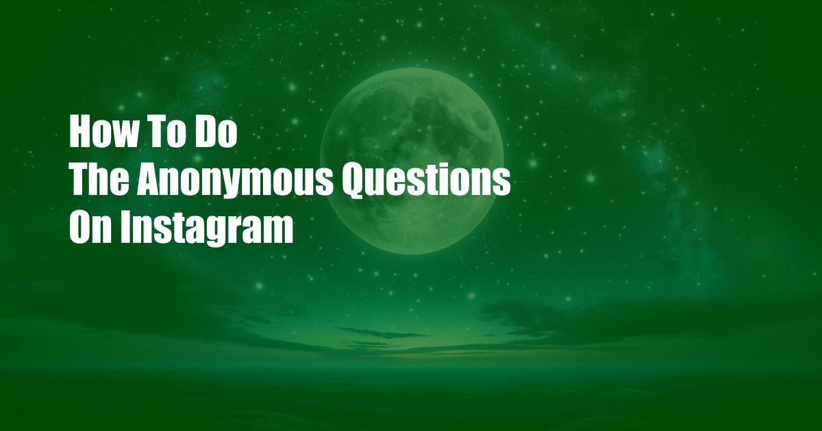 How To Do The Anonymous Questions On Instagram