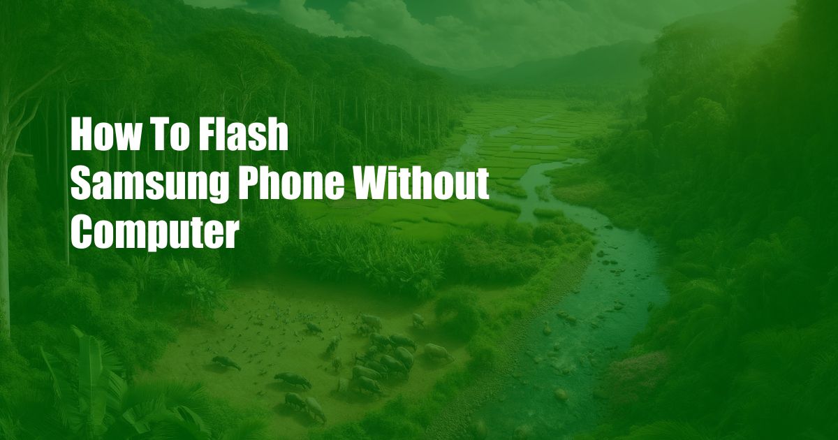 How To Flash Samsung Phone Without Computer