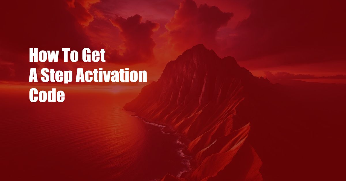 How To Get A Step Activation Code