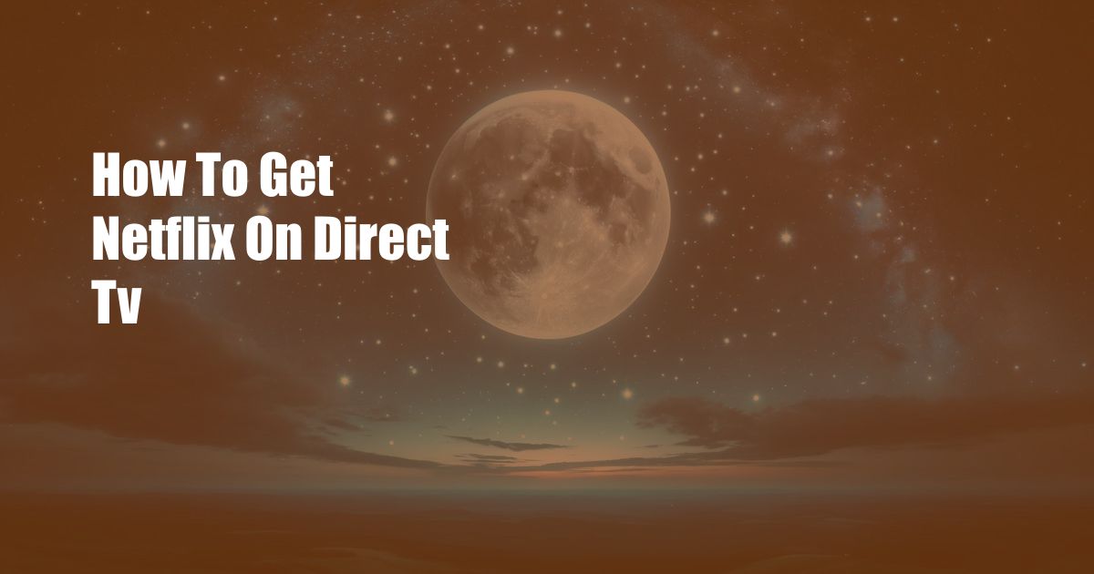 How To Get Netflix On Direct Tv