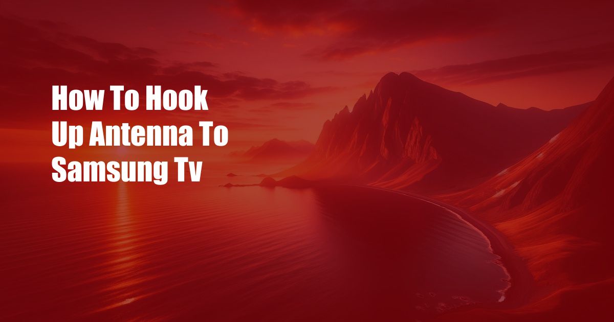 How To Hook Up Antenna To Samsung Tv