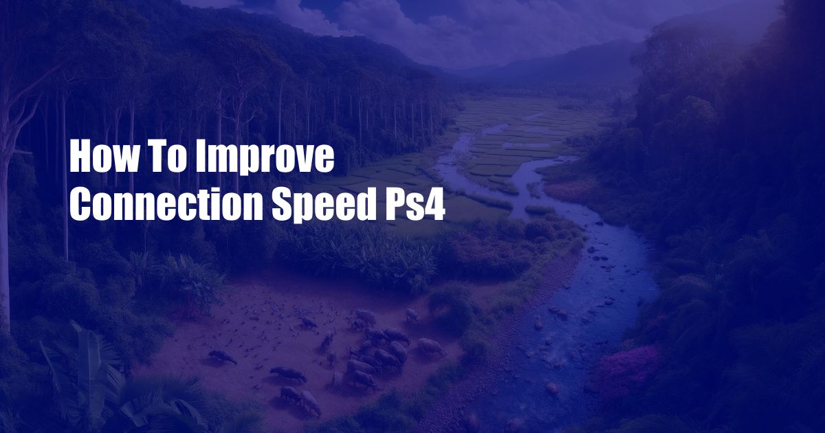 How To Improve Connection Speed Ps4