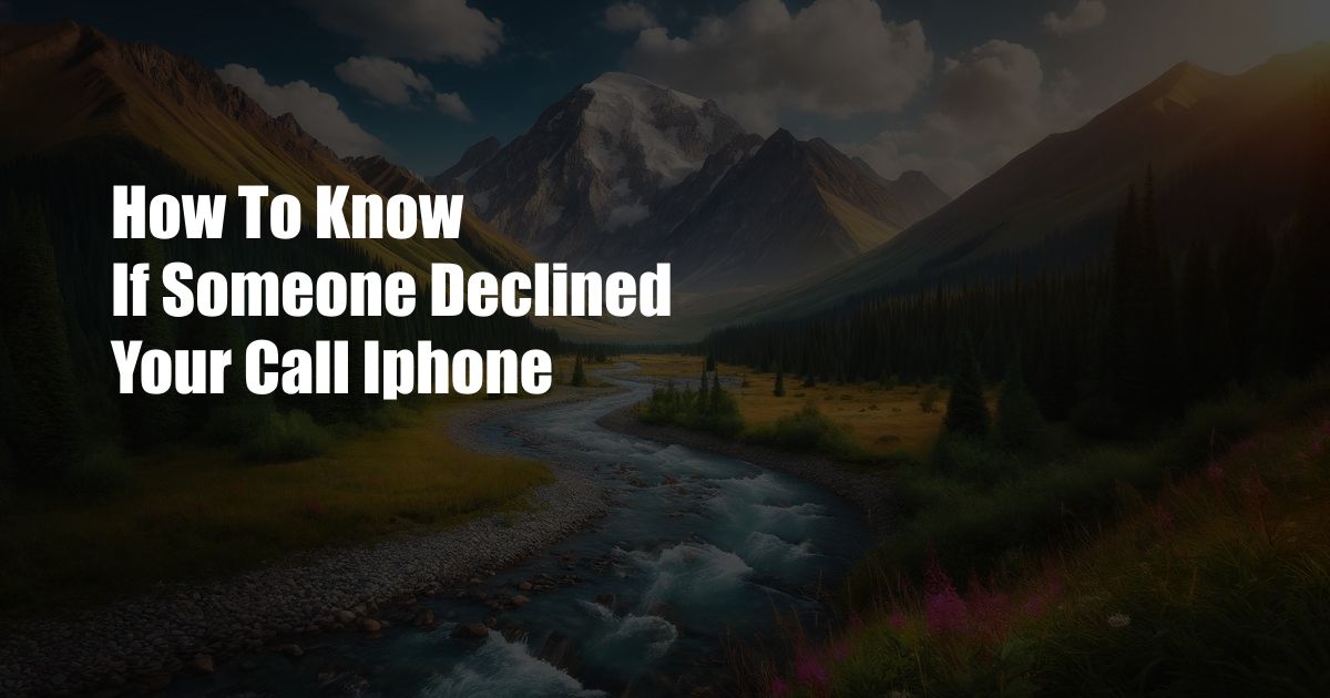 How To Know If Someone Declined Your Call Iphone