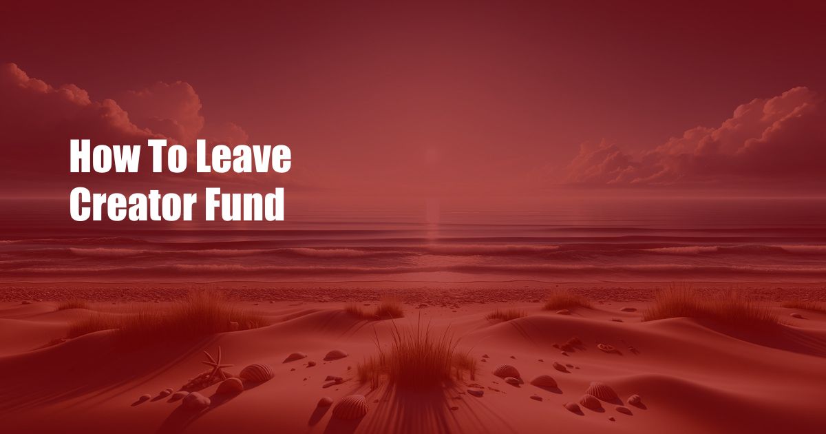 How To Leave Creator Fund
