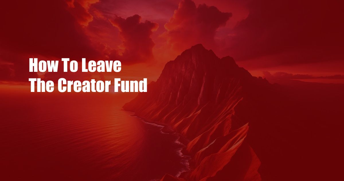 How To Leave The Creator Fund