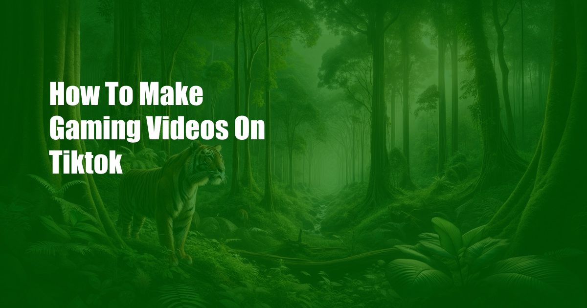 How To Make Gaming Videos On Tiktok