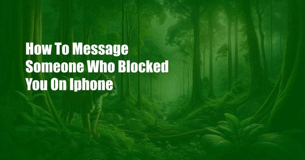 How To Message Someone Who Blocked You On Iphone