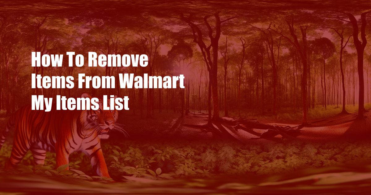 How To Remove Items From Walmart My Items List