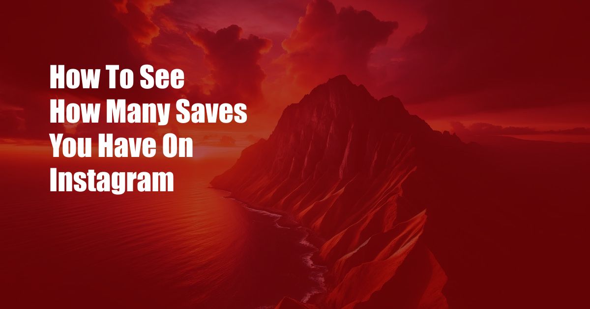 How To See How Many Saves You Have On Instagram