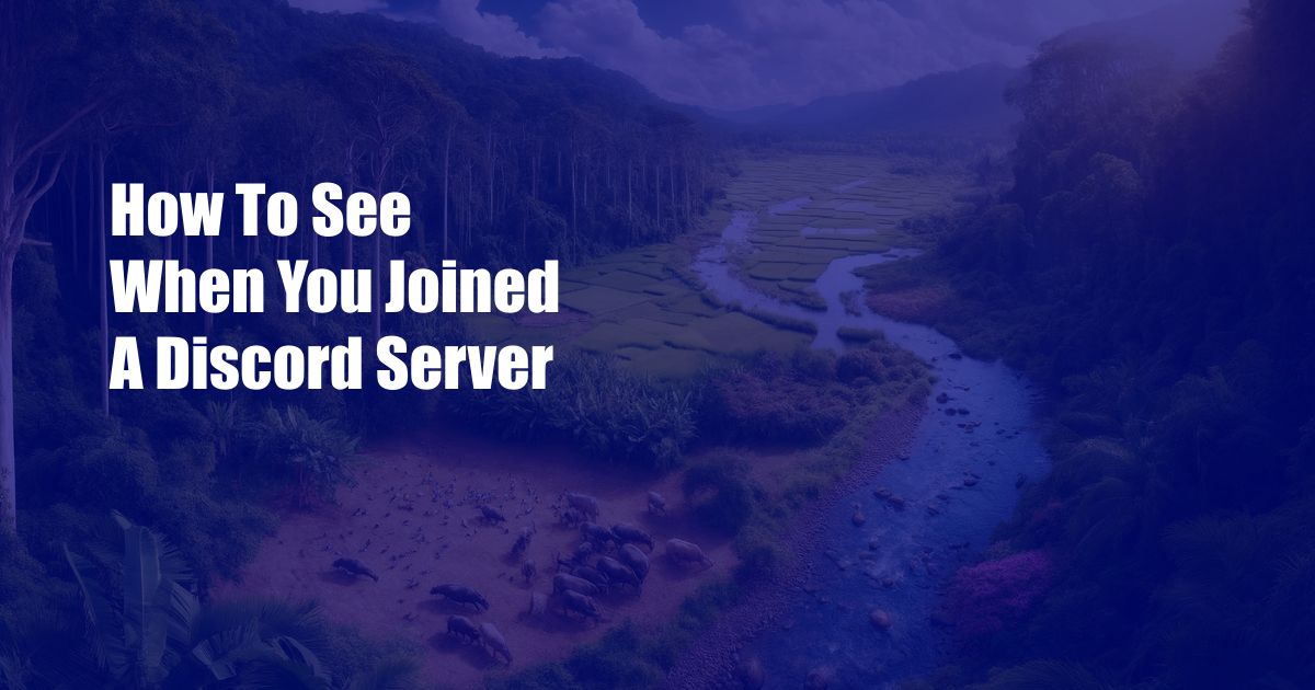 How To See When You Joined A Discord Server