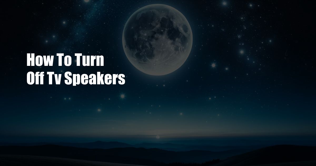 How To Turn Off Tv Speakers
