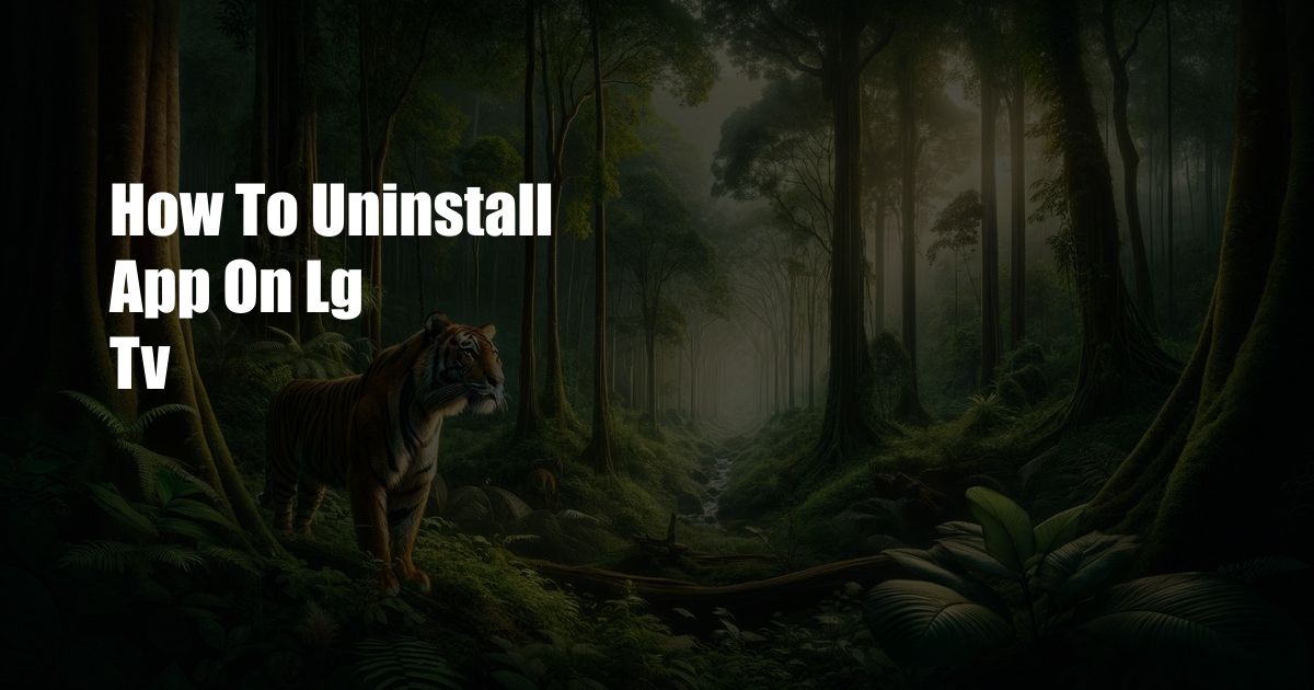 How To Uninstall App On Lg Tv