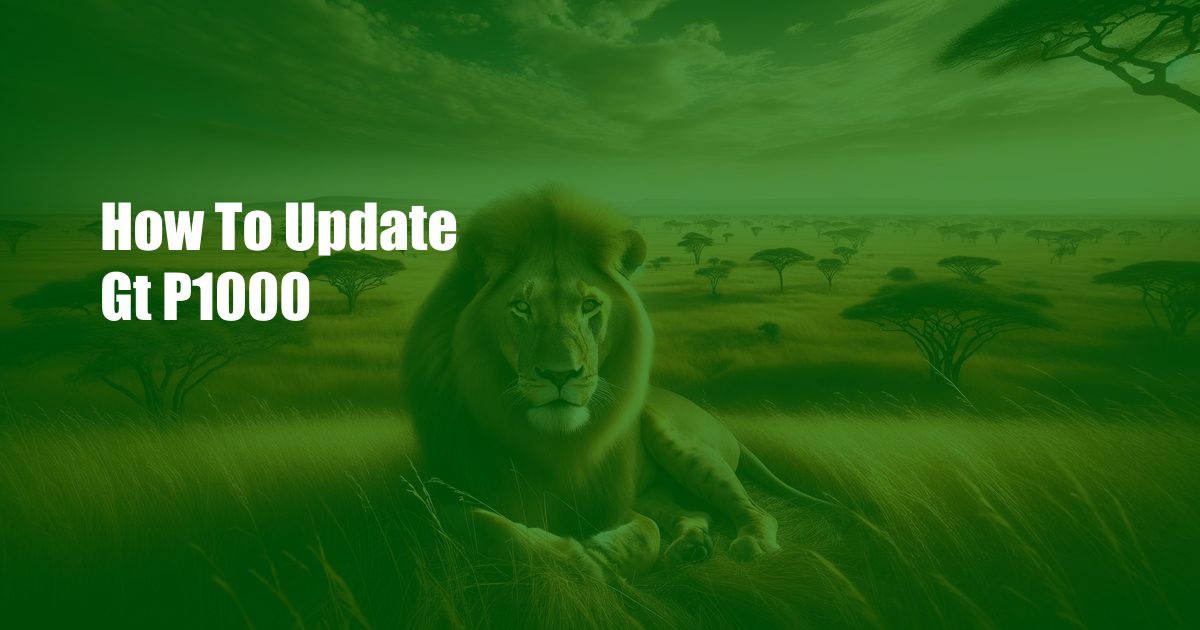 How To Update Gt P1000